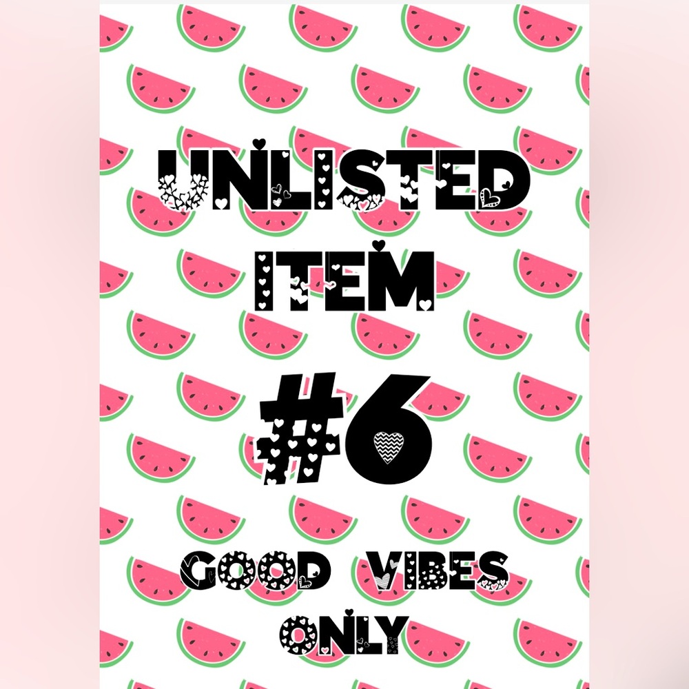 UNLISTED ITEMS #6